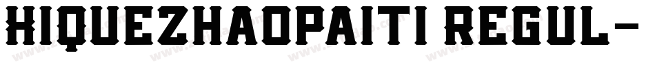 XiQuezhaopaiti Regul字体转换
